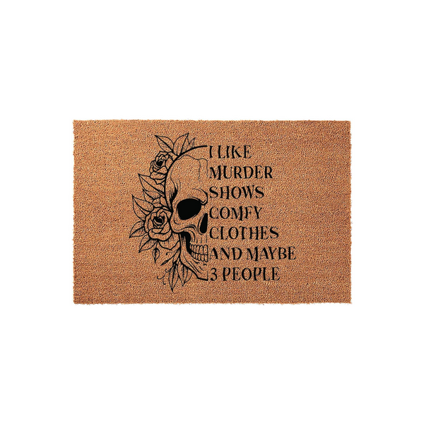 I Like Murder Shows Comfy Clothes And Maybe 3 People doormat featuring a black ink illustration of a skull surrounded by roses on a natural coir fiber background, creating a humorous and gothic aesthetic for a front porch