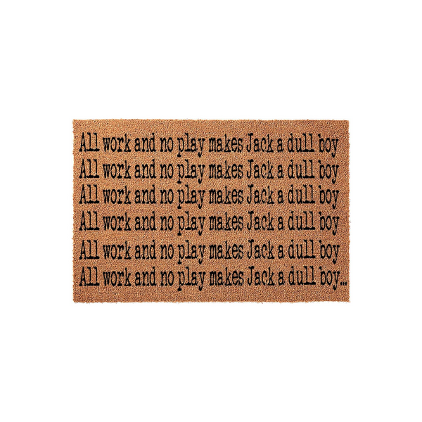 Horror movie themed coir doormat featuring the iconic phrase All work and no play makes Jack a dull boy repeated in black typewriter-style font across the natural brown fiber surface, perfect for a spooky front porch entryway