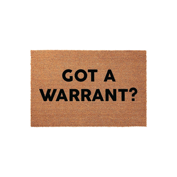Got a Warrant? funny coir doormat featuring bold black text printed on a natural brown coconut fiber mat, providing a humorous and welcoming entrance for your front porch or home entryway with a durable, rustic outdoor design.