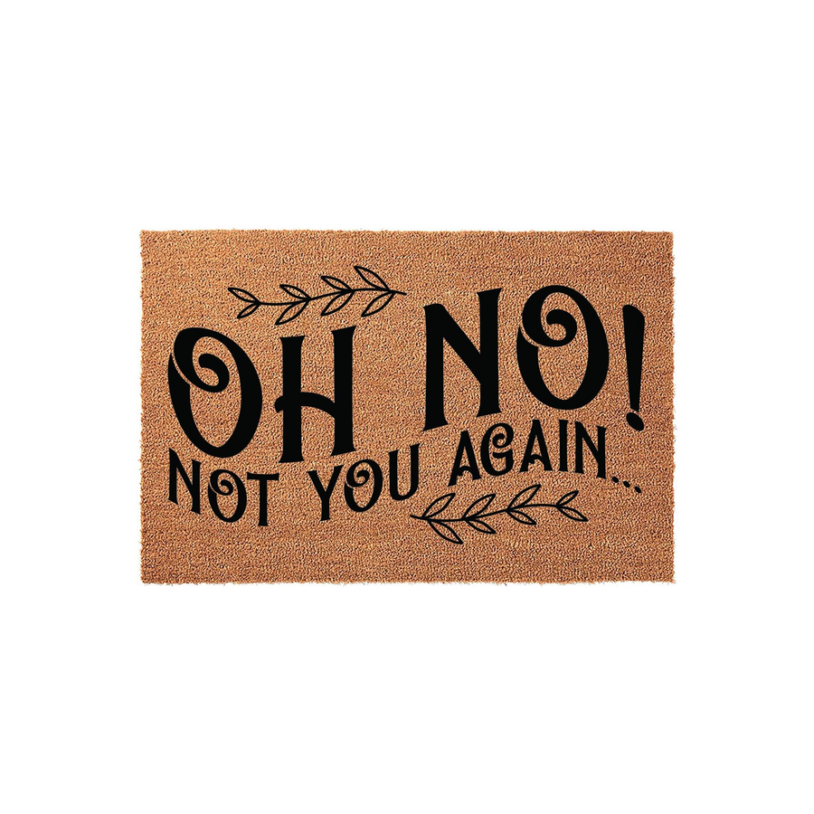 Funny Oh No Not You Again coir doormat featuring bold black typography and decorative leaf accents on a natural brown fiber background, making a humorous and welcoming statement for your front porch or entryway decor.