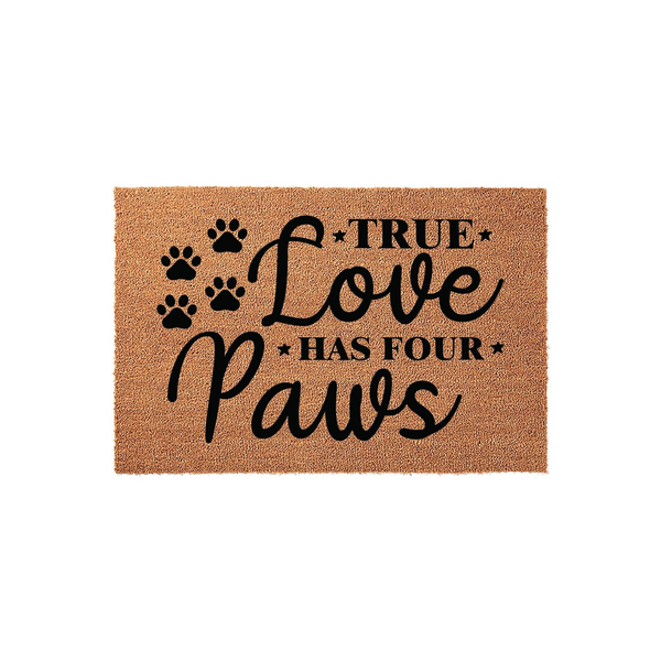 True Love Has Four Paws coir doormat featuring black paw print icons and elegant script lettering on a natural tan fiber background, creating a charming pet-themed entryway decor piece for any dog or cat lover's home front porch.