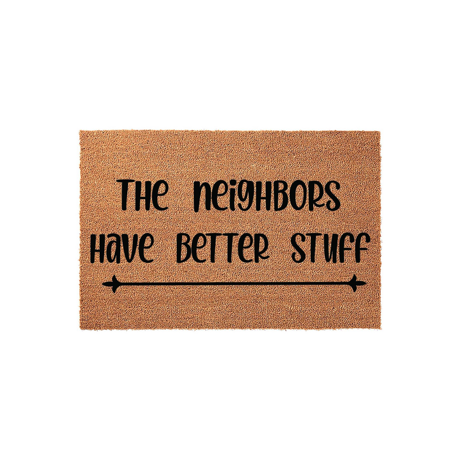 Funny The Neighbors Have Better Stuff coir doormat featuring bold black typography and a decorative arrow design on a natural tan fiber background, creating a humorous welcome mat for your front porch or entryway decor.