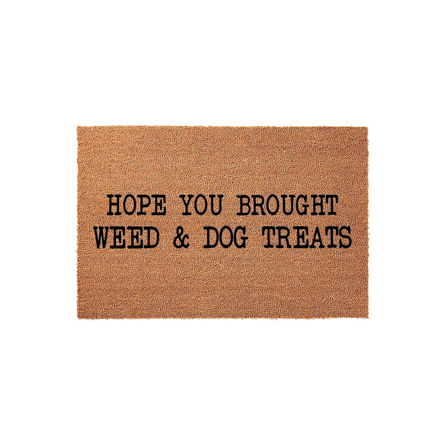 Funny Hope You Brought Weed and Dog Treats doormat featuring bold black text printed on a natural tan coir fiber mat, creating a humorous and welcoming entrance decor piece for any dog lover's home on a clean white studio