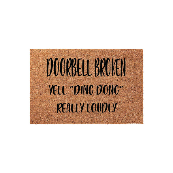 Funny Doorbell Broken Doormat featuring natural coir fibers and bold black text that reads Doorbell Broken Yell Ding Dong Really Loudly, making it a humorous and welcoming addition to any front porch or entryway decor for your