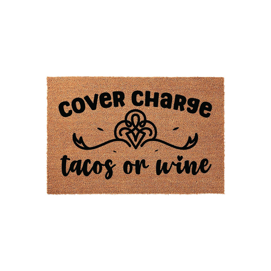 Funny Tacos or Wine Coir Doormat featuring the text Cover Charge in bold black lettering, centered above a decorative flourish design on a natural brown coconut fiber background, perfect for a humorous entryway or front porch