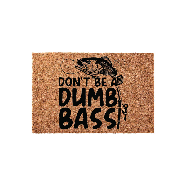 Funny Fishing Doormat featuring a black graphic of a largemouth bass and a fishing rod, with the humorous text Don't Be A Dumb Bass printed in bold black lettering on a natural tan coir fiber background for a rustic outdoor