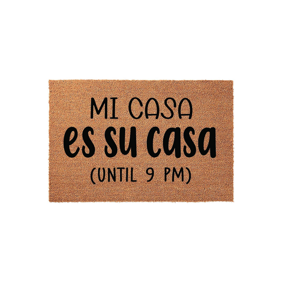Funny Mi Casa Es Su Casa Until 9 PM coir doormat featuring bold black typography printed on a natural brown coconut fiber mat, providing a humorous and welcoming touch to any front porch or entryway decor for your home.