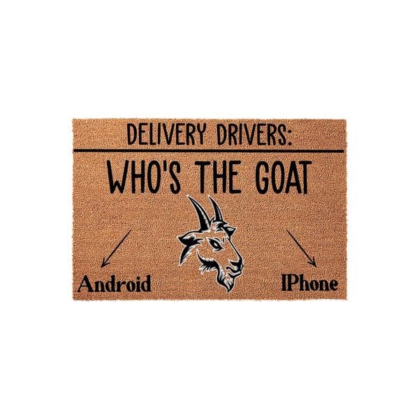 Funny Delivery Drivers Doormat featuring a goat illustration and text asking who is the goat between Android and iPhone users, printed on a natural coir fiber mat with a clean white background for a humorous front porch welcome