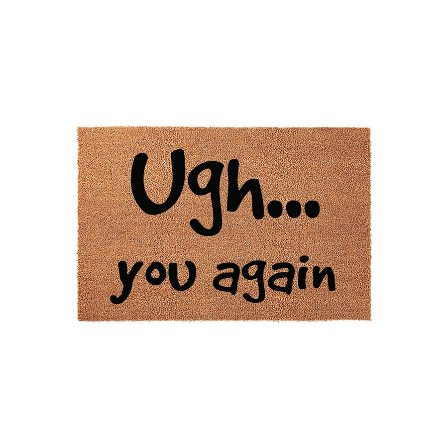 Funny Ugh You Again Coir Doormat featuring bold black text printed on a natural brown coconut fiber mat, providing a humorous and sarcastic welcome for guests at your front door entrance with its durable and rustic outdoor design.