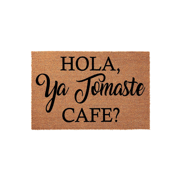 HOLA, Ya Tomaste CAFE? funny coffee themed coir doormat featuring bold black typography on a natural brown coconut fiber background, perfect for adding a humorous and welcoming touch to your front porch or entryway decor.