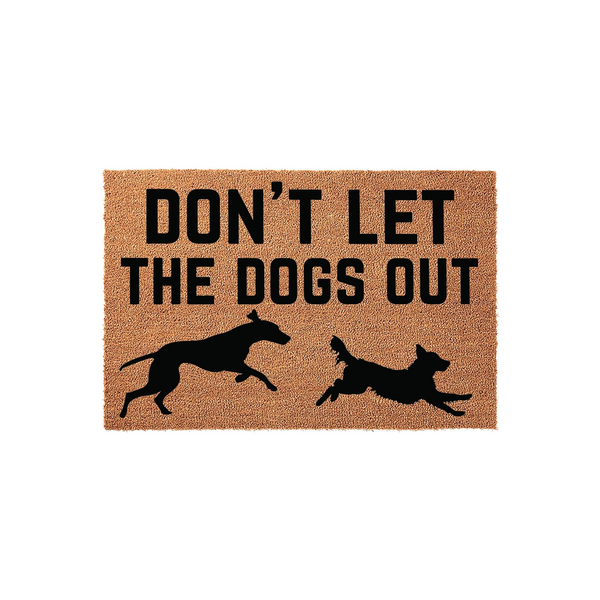 Don't Let The Dogs Out coir doormat featuring a natural tan fiber texture and bold black text, accented with silhouettes of two playful dogs running across the bottom to create a fun and welcoming entrance for any pet-loving home.