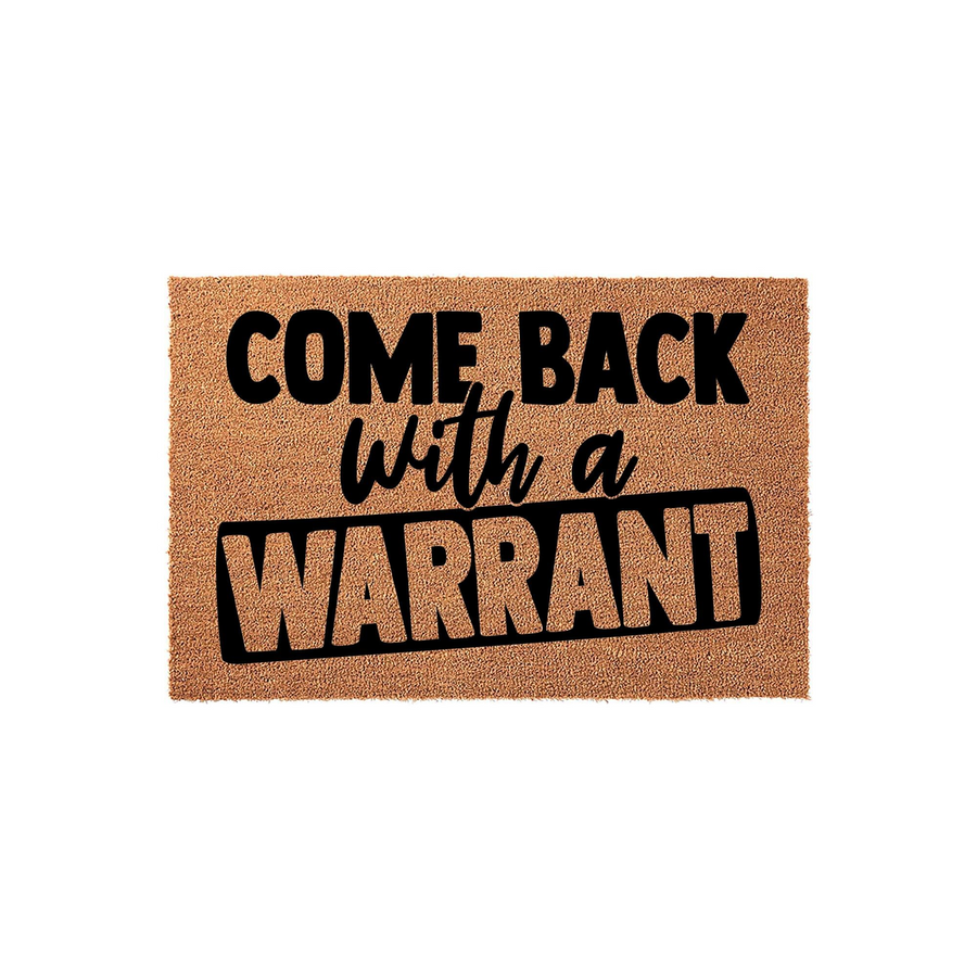 Come Back With A Warrant funny doormat featuring bold black text printed on a natural tan coir fiber mat, creating a humorous and welcoming entryway decor piece that is sure to make visitors laugh when they arrive at your front