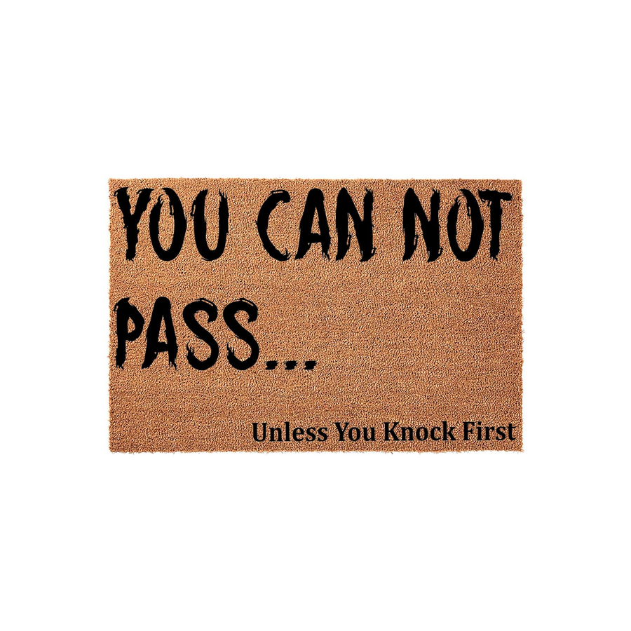 Funny You Can Not Pass Doormat made of natural coir fiber with a textured brown surface, featuring bold black lettering that reads You Can Not Pass Unless You Knock First, perfect for a geeky home entrance or a unique front porch