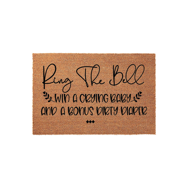 Funny Ring The Bell Doormat made of natural coir fiber with black text that reads Ring The Bell, Win A Crying Baby And A Bonus Dirty Diaper, featuring a humorous design for new parents on a plain white studio background.