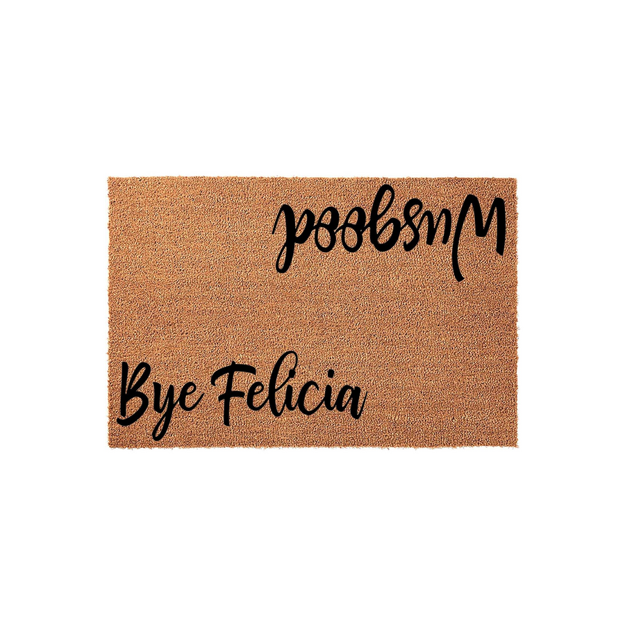 Funny Bye Felicia coir doormat featuring a natural brown fiber texture and bold black script lettering that reads Bye Felicia at the bottom and Wusgood upside down at the top, creating a playful and welcoming entryway floor mat