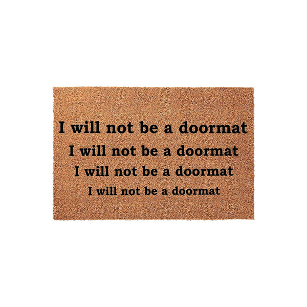 I will not be a doormat funny coir welcome mat featuring the repeated phrase printed in bold black text on a natural brown coconut fiber surface, perfect for adding a humorous and bold statement to your front porch entryway decor.