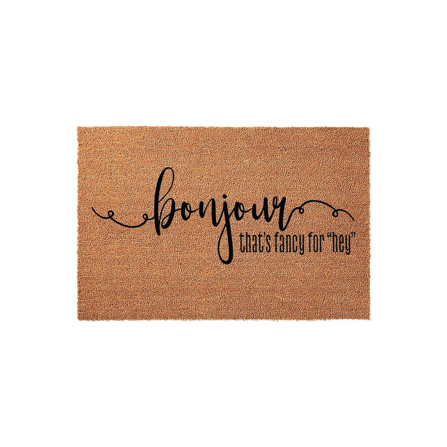 Bonjour That's Fancy For Hey Coir Doormat featuring a natural brown fiber texture with black script lettering, providing a welcoming and humorous touch to your front porch entryway decor for guests arriving at your home.