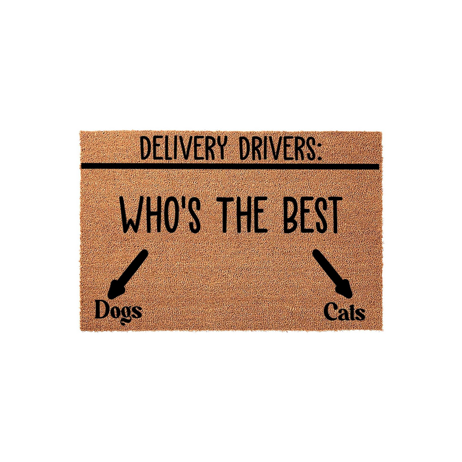 Funny Delivery Drivers Doormat featuring a natural coir texture with black text that asks who is the best, using arrows to point toward options for dogs or cats, making this a humorous and welcoming outdoor entrance mat for pet