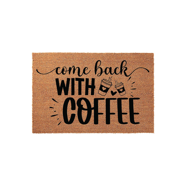 Come Back With Coffee coir doormat featuring a humorous message in black typography with two steaming coffee cup icons, set against a natural brown textured fiber background for a fun and welcoming front porch entryway decor.