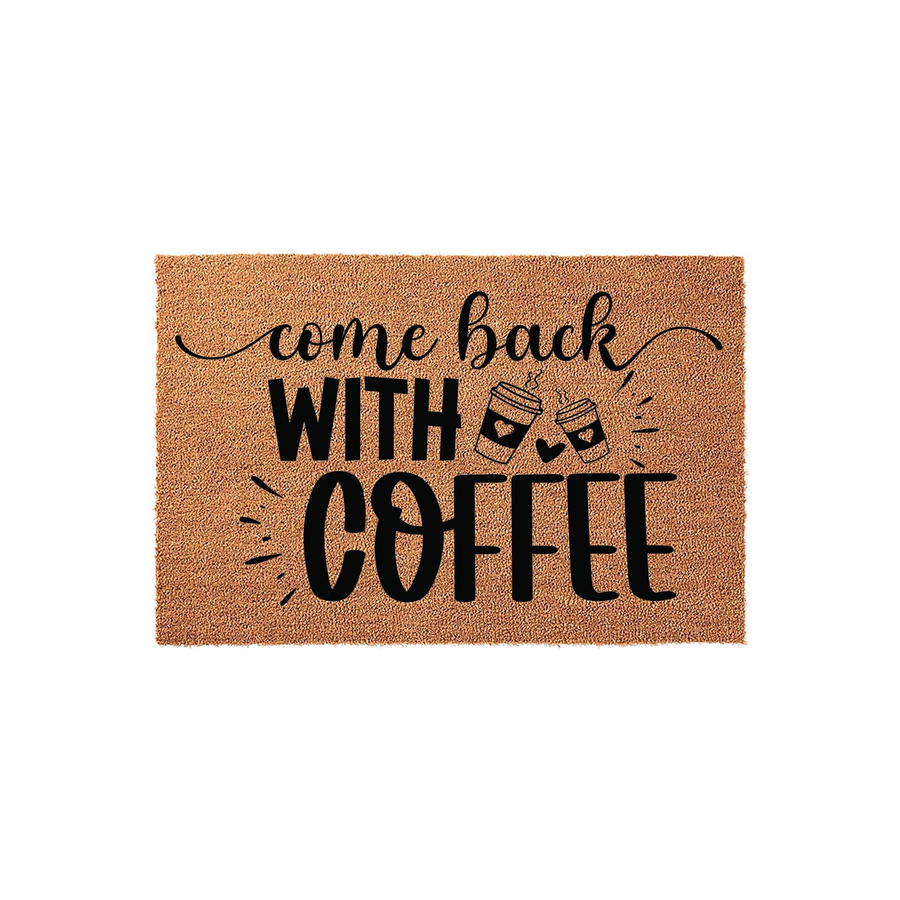 Come Back With Coffee coir doormat featuring a humorous message in black typography with two steaming coffee cup icons, set against a natural brown textured fiber background for a fun and welcoming front porch entryway decor.