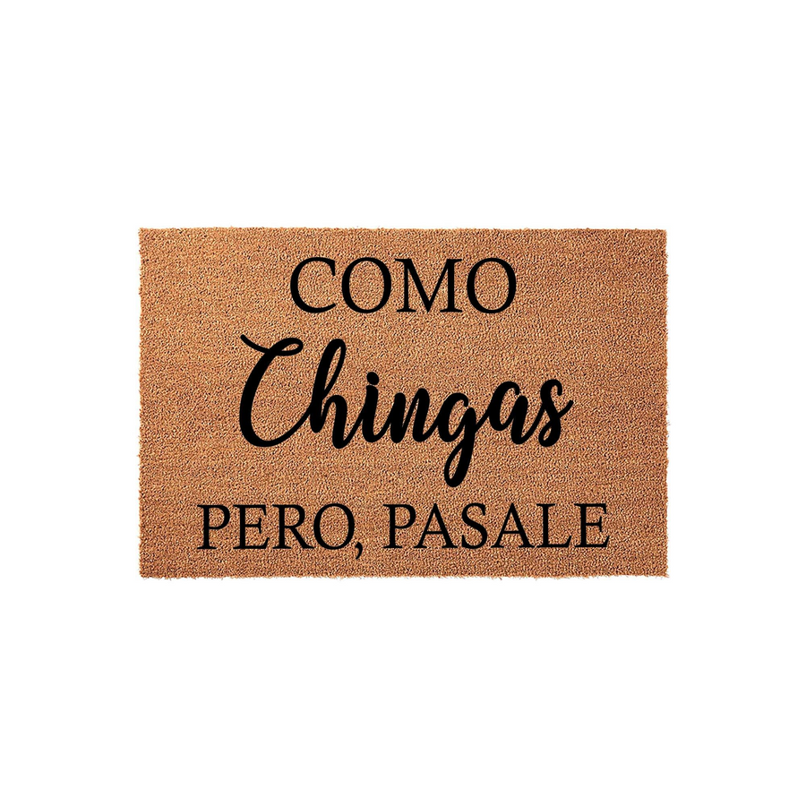Funny Spanish doormat featuring the text Como Chingas Pero Pasale in a mix of bold and script fonts, displayed on a natural coir fiber mat against a clean white background for a humorous and welcoming entryway decor statement