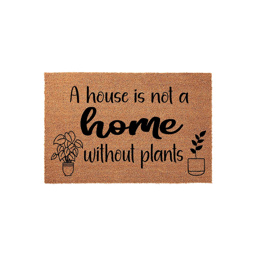 A house is not a home without plants coir doormat featuring a natural brown fiber texture and black printed text with cute potted plant illustrations on either side, perfect for a plant lover's front porch or entryway decor.