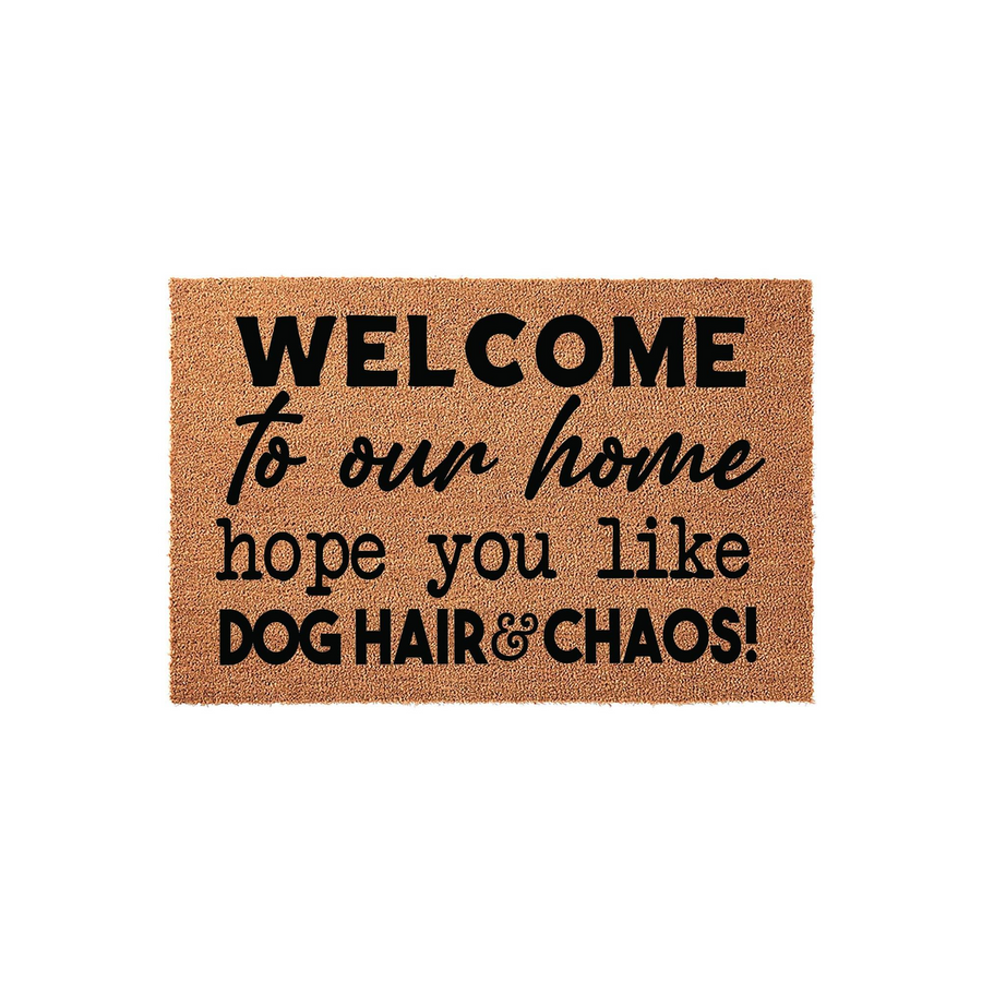 Funny Dog Hair and Chaos Welcome Doormat made of natural coir fiber, featuring bold black text that reads Welcome to our home hope you like DOG HAIR and CHAOS, set against a clean white background for a modern farmhouse entryway
