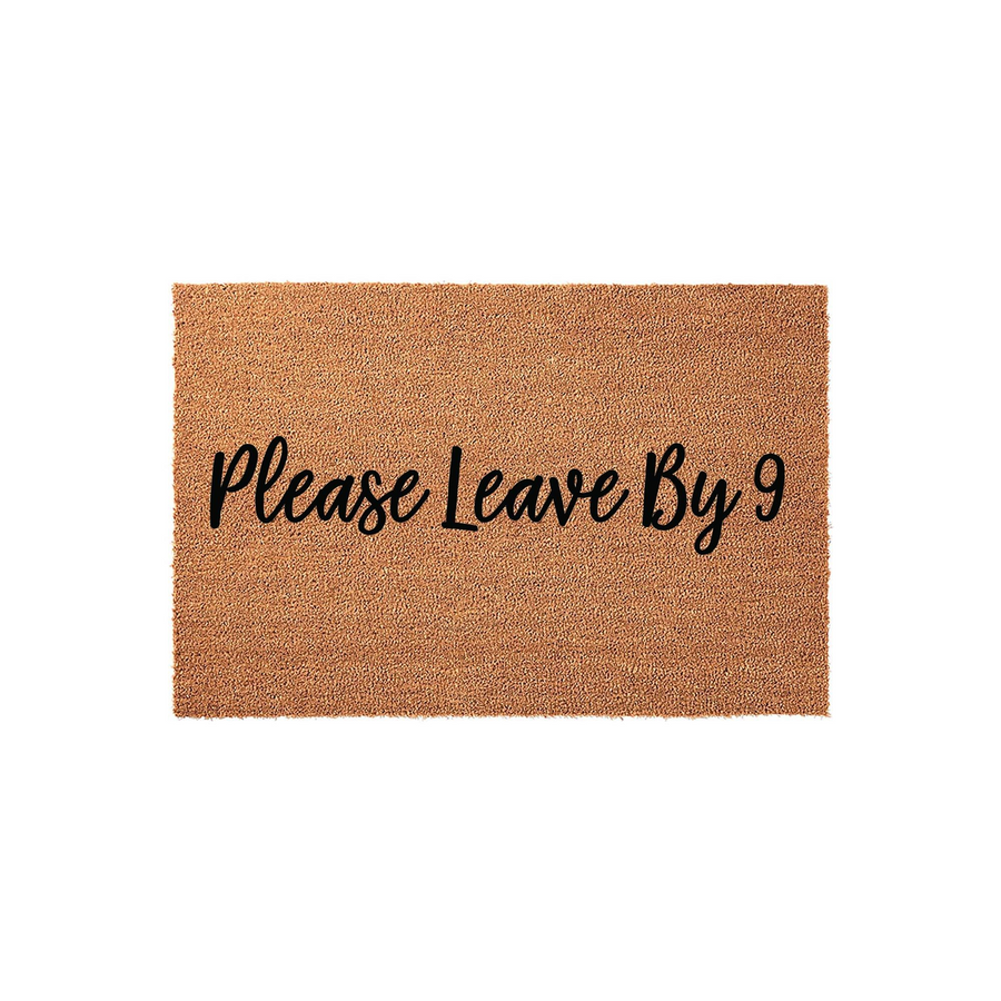 Funny Please Leave By 9 Coir Doormat featuring a natural brown fiber texture and bold black script lettering, designed as a humorous front porch welcome mat for guests to see before they enter your home on a plain white