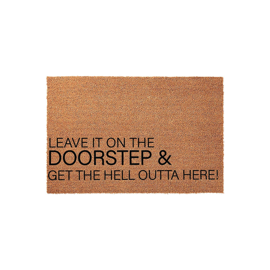 Funny Leave It On The Doorstep Doormat made of natural coir fiber with a bold black printed message that reads Leave It On The Doorstep and Get The Hell Outta Here, perfect for a humorous front porch entrance decor statement.