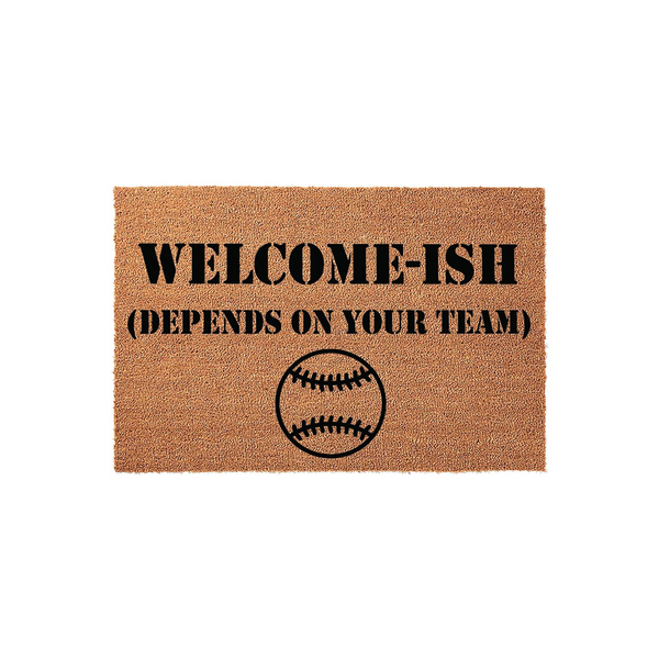 Baseball Welcome-Ish Doormat featuring a humorous sports-themed design on a natural coir fiber mat, with bold black text that reads Welcome-Ish Depends On Your Team above a detailed graphic of a classic baseball with stitched