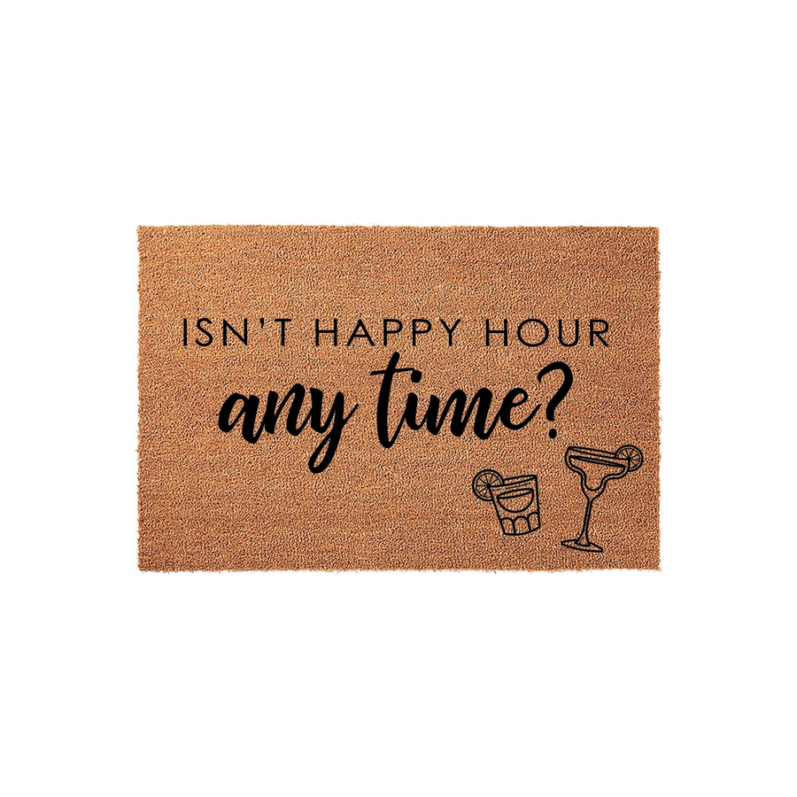 Funny Happy Hour coir doormat featuring the text Isn't Happy Hour any time? in a mix of clean sans-serif and script fonts, accompanied by black line art illustrations of a cocktail glass and a margarita glass on a natural brown