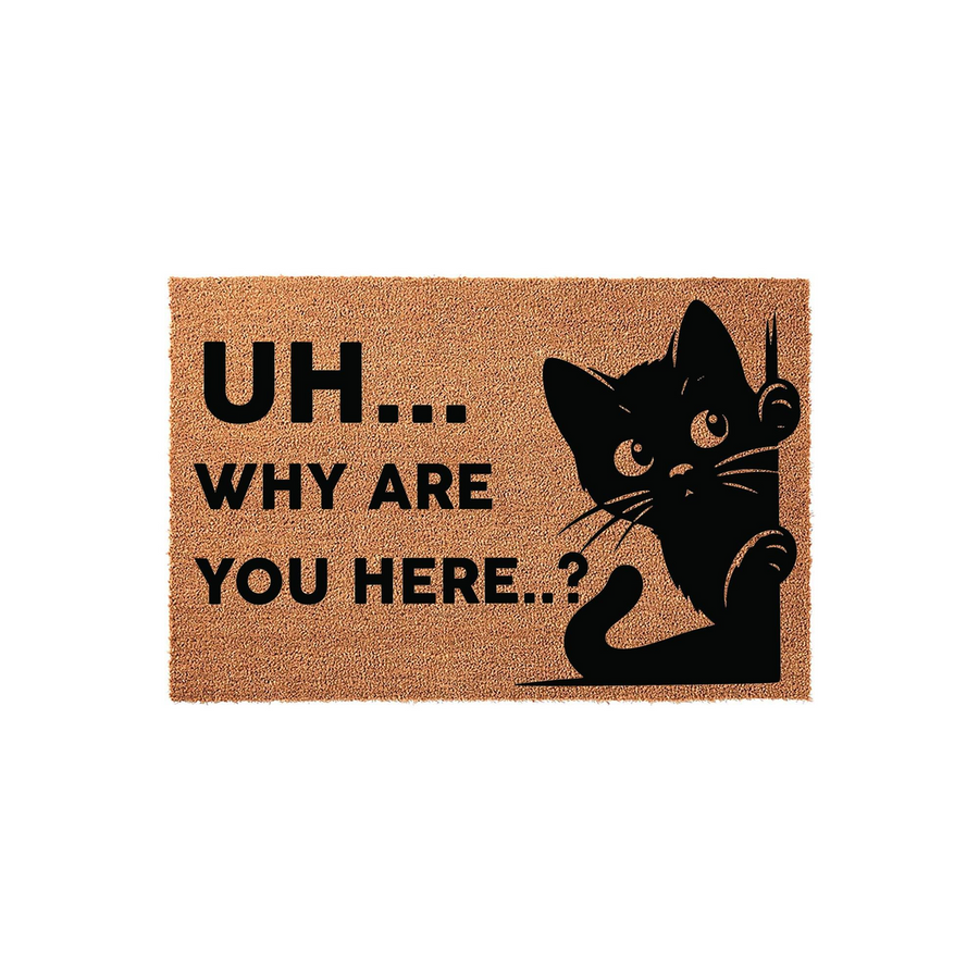 Funny cat doormat featuring a black cat peeking from the side with the text UH... WHY ARE YOU HERE..? printed in bold black letters on a natural tan coir fiber background, perfect for a humorous entryway welcome for any cat lover.