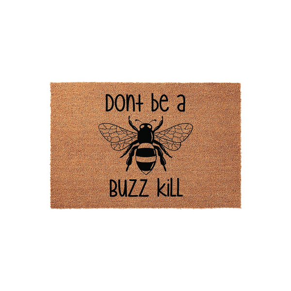 Funny Bee Themed Coir Doormat featuring a detailed black illustration of a bumblebee in the center with the playful text Dont be a BUZZ kill printed above and below the insect on a natural brown textured fiber background.