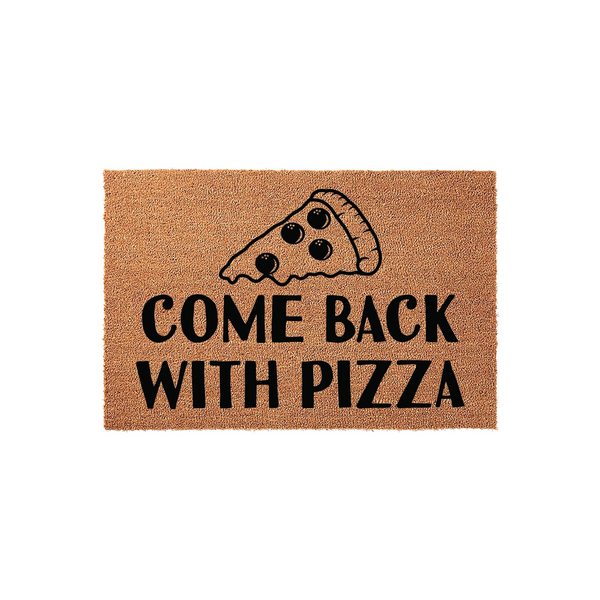 Come Back With Pizza doormat featuring a natural coir texture and bold black text, showcasing a fun slice of pepperoni pizza graphic above the humorous message to greet guests at your front door with a lighthearted and welcoming