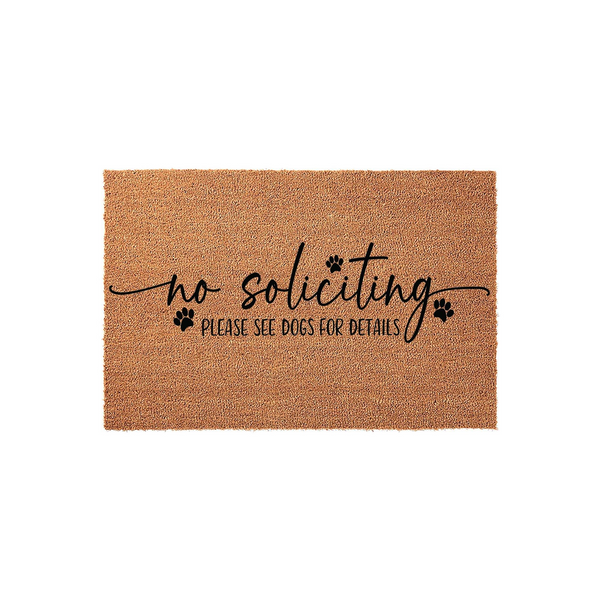 No Soliciting Please See Dogs For Details doormat featuring black text and paw print accents on a natural brown coir fiber background, providing a humorous and functional way to keep unwanted visitors away from your front porch