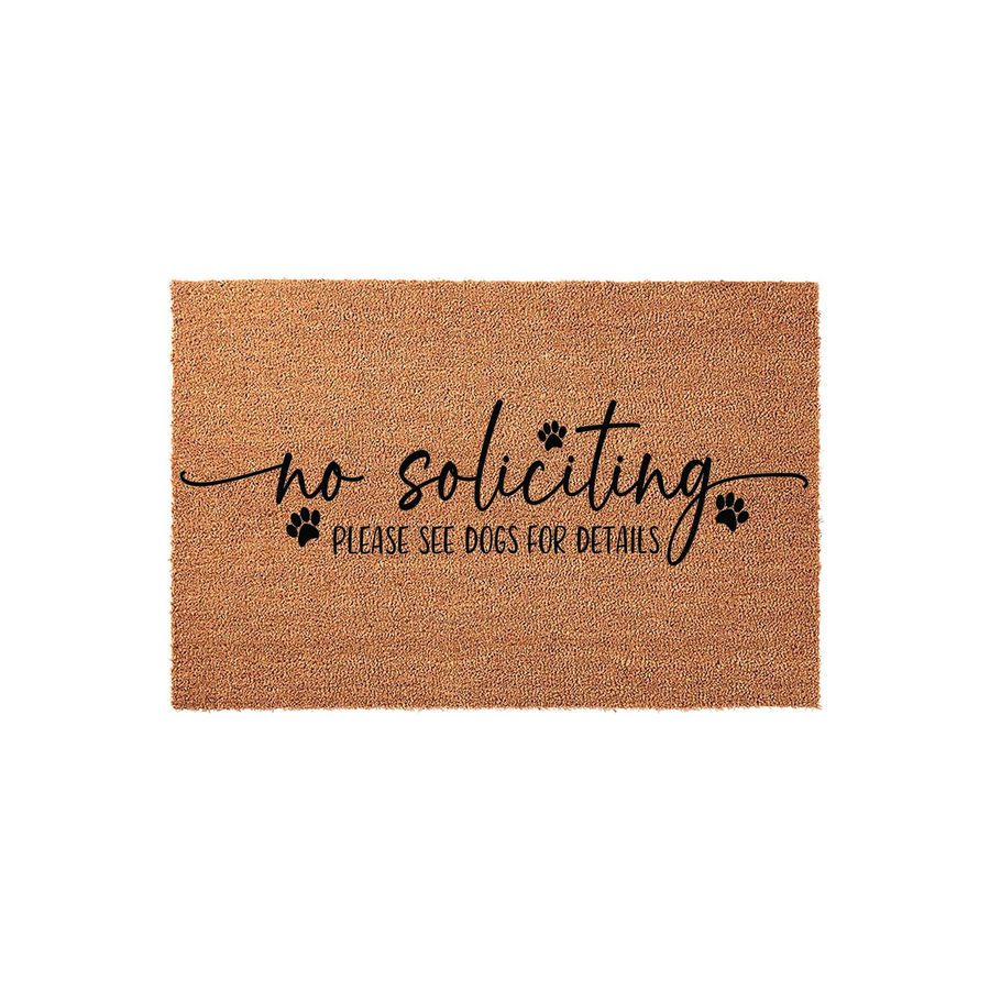 No Soliciting Please See Dogs For Details doormat featuring black text and paw print accents on a natural brown coir fiber background, providing a humorous and functional way to keep unwanted visitors away from your front porch