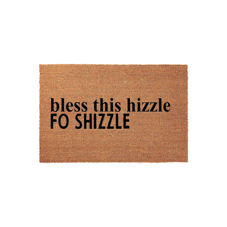 Funny Bless This Hizzle Fo Shizzle doormat made of natural coir fiber with a rectangular shape, featuring bold black text printed on a textured brown background for a humorous and welcoming front porch entryway decor statement.