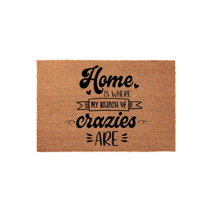 Home Is Where My Bunch Of Crazies Are coir doormat featuring a natural tan fiber texture and bold black typography, creating a fun and welcoming entrance decor piece for a family home on a clean white studio background.