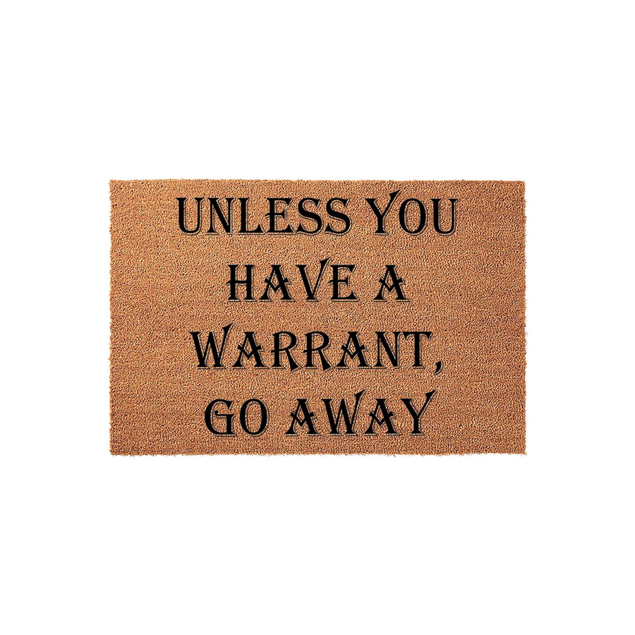 Funny Unless You Have A Warrant Go Away doormat made of natural coir fiber with a rectangular shape, featuring bold black text in a stylized font that adds a humorous touch to your front porch entryway decor for visitors.