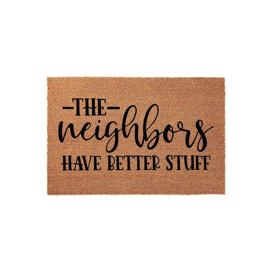 Funny The Neighbors Have Better Stuff coir doormat featuring bold black typography on a natural brown coconut fiber background, creating a humorous and welcoming entrance decor piece for your front porch or home entryway.