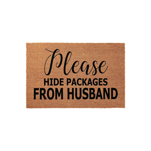 Please Hide Packages From Husband funny doormat made of natural coir fiber with a durable backing, featuring bold black text that adds a humorous touch to your front porch decor while keeping your deliveries safe from your spouse.