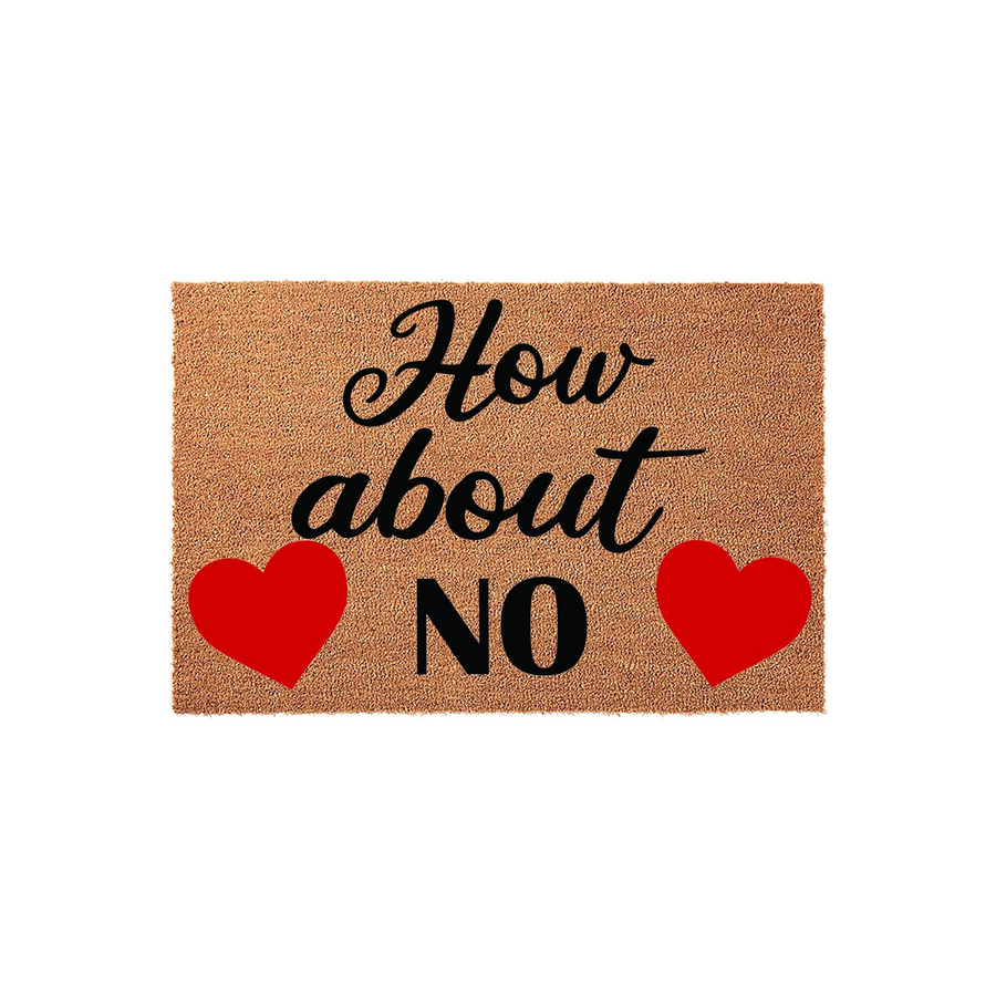How about NO funny coir doormat featuring bold black typography and two bright red hearts on a natural brown coconut fiber background, creating a humorous and welcoming entrance for your front porch or home entryway decor.