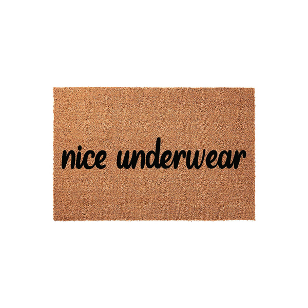 Funny Nice Underwear doormat featuring bold black cursive lettering printed on a natural tan coir fiber mat, providing a humorous and welcoming touch to your front porch entryway decor for guests arriving at your home.
