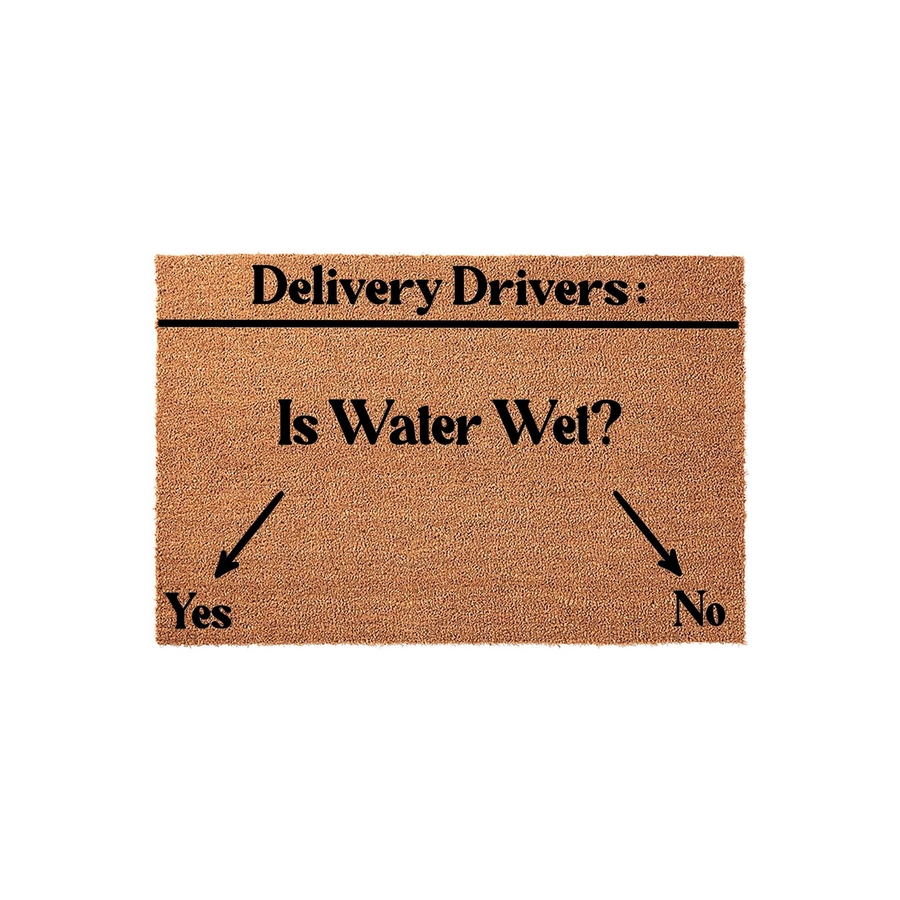 Funny Delivery Drivers Doormat featuring a natural coir texture with black text that asks Is Water Wet with arrows pointing to Yes and No options, creating a humorous and interactive welcome mat for your front porch or entryway.
