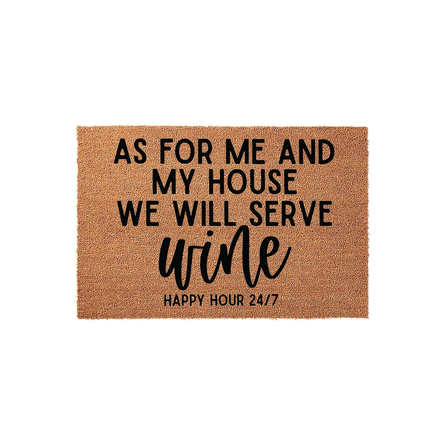Funny Wine Lover Doormat featuring a natural coir texture with bold black text that reads As For Me And My House We Will Serve Wine Happy Hour 24/7, making it a humorous and welcoming addition to any front porch or home entryway