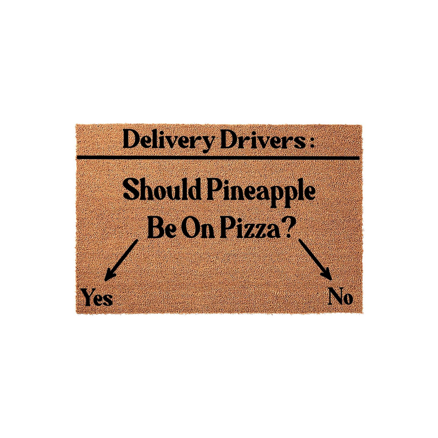 Funny Pineapple Pizza Delivery Driver Doormat featuring a natural coir texture with black text that asks delivery drivers if pineapple belongs on pizza, complete with arrows pointing to yes and no options for a humorous front
