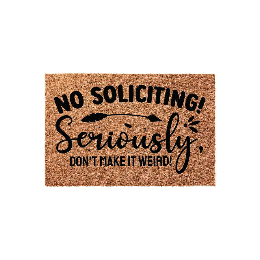 No Soliciting Funny Doormat featuring a natural coir texture with bold black text that reads No Soliciting Seriously, Don't Make It Weird, accented by a decorative arrow graphic on a clean white background for a modern front
