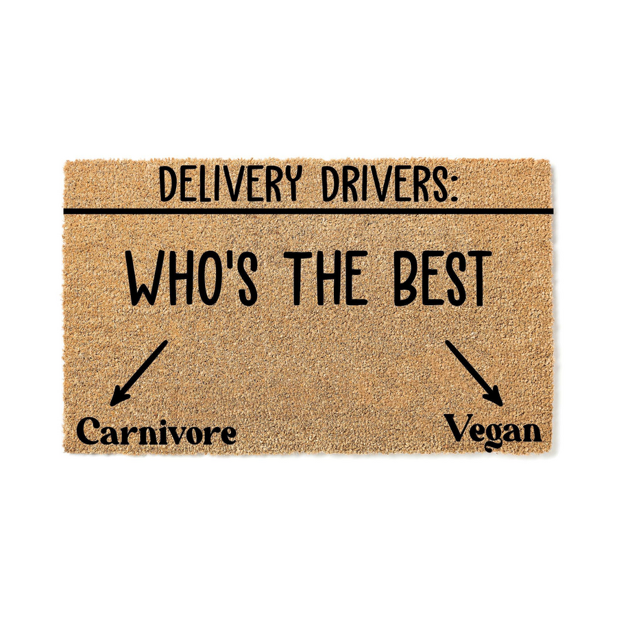 Funny Delivery Drivers Doormat featuring a natural coir texture with black text that asks who is the best, with arrows pointing to the options of Carnivore or Vegan for a humorous welcome mat that greets your delivery person at