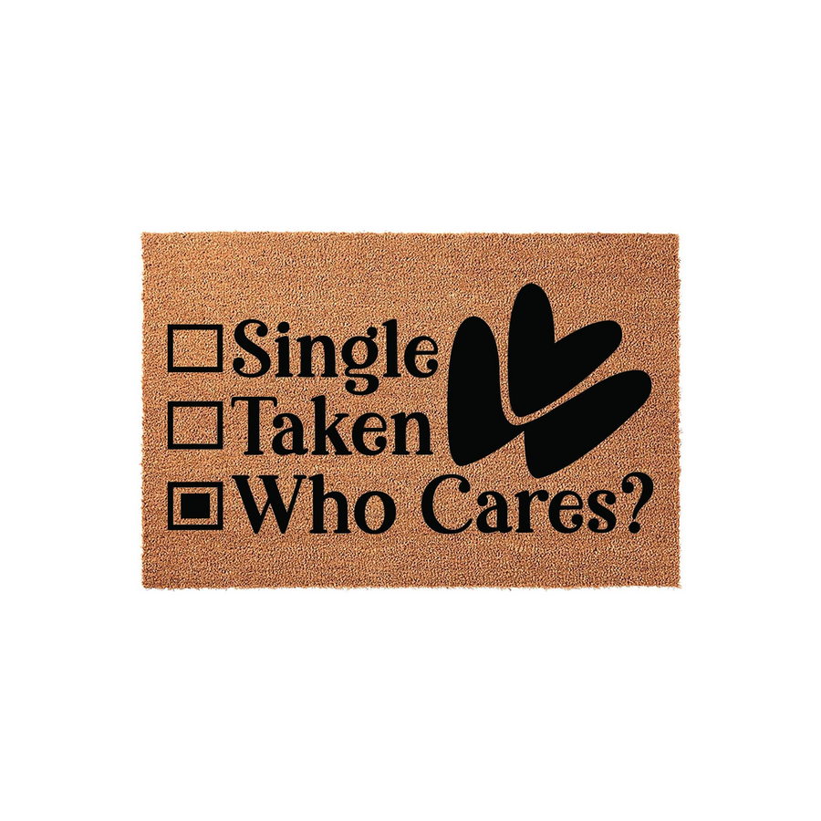 Funny Single Taken Who Cares Doormat featuring a natural coir texture with black text and a heart graphic, displaying a checklist style design where the Who Cares option is marked with a box to add humor to your front porch