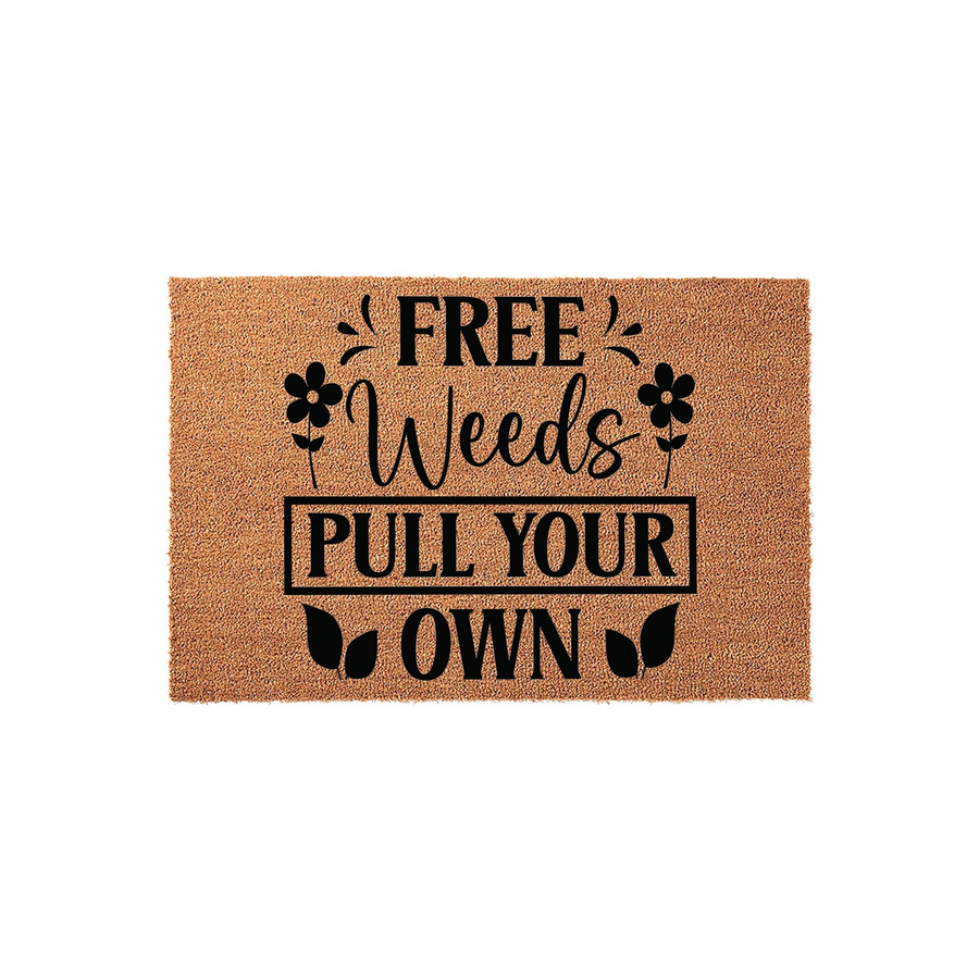 Funny Free Weeds Pull Your Own coir doormat featuring bold black typography and decorative flower and leaf icons on a natural brown fiber background, perfect for adding a humorous touch to your front porch or garden entryway